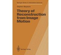 Theory of Reconstruction from Image Motion: 28 (Springer Series in Information Sciences, 28)