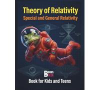 Theory of Relativity: Special and General Relativity Book for Kids and Teens about Universe and Albert Einstein Ideas About Space, Time, and Gravity ... Froggy Adventures in How the World Works!)