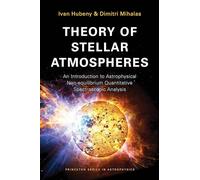 Theory of Stellar Atmospheres: An Introduction to Astrophysical Non-equilibrium Quantitative Spectroscopic Analysis (Princeton Series in Astrophysics): 26