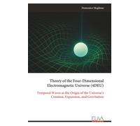 Theory of the Four-Dimensional Electromagnetic Universe (4DEU)