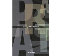 Theory of the Partisan: Intermediate Commentary on the Concept of the Political