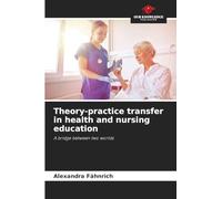 Theory-practice transfer in health and nursing education: A bridge between two worlds
