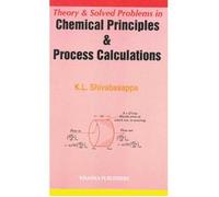 Theory & Solved Problems in Chemical Principles and Process Calculations