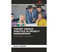 THEORY VERSUS PRACTICE IN PROJECT MANAGEMENT: Analysis based on field experience