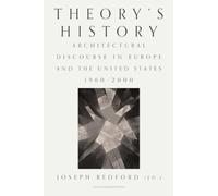 Theory's History: Architectural Discourse in Europe and the United States, 1960-Present