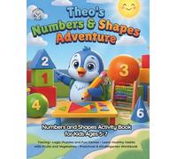 Theo's Numbers & Shapes Adventure: Numbers and Shapes Activity Book for Kids Ages 5-7. Tracing • Logic Puzzles and Fun Games • Learn Healthy Habits ... Kindergarten Workbook (SmartSteps with Theo)