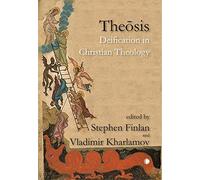 Theosis: Deification in Christian Theology (Volume 1) (Princeton Theological Monograph)