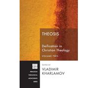Theosis: Deification in Christian Theology, Volume Two: 156 (Princeton Theological Monograph)
