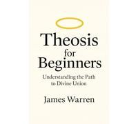 Theosis for Beginners: Understanding the Path to Divine Union