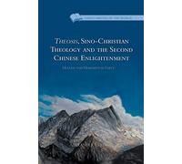 Theosis, Sino-Christian Theology and the Second Chinese Enlightenment: Heaven and Humanity in Unity (Christianities of the World)