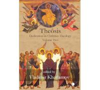 Theosis, Vol 2: Deification in Christian Theology (Volume 2)