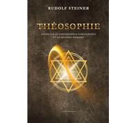 Théosophie: Étude sur la connaissance suprasensible et la destinée humaine