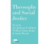 Theosophy and Social Justice: Texts by Dr. Barbara B. Hebert, William Quan Judge & Annie Besant: 5 (Modern Theosophy)