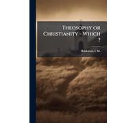 Theosophy or Christianity - Which ?