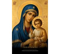 Theotokos: A Marian Devotional Journal with the Spiritual Masters | 54 Guided Sessions with the Saints - Bernard, Aquinas, Teresa, Montfort, ... Pages | The Sacred Icon Collection Volume II