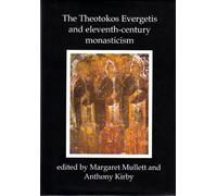 Theotokos Evergetis and Eleventh-century Monasticism: Papers of the Third Belfast Byzantine International Colloquium, 1-4 May 1992: No. 61. (Belfast Byzantine Texts & Translations S.)