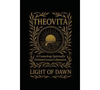THEOVITA: Essay on a Consciousness-Oriented Spiritual Cosmology