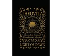 THEOVITA: Essay on a Consciousness-Oriented Spiritual Cosmology