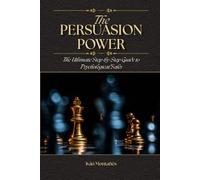 ThePower of Power: The Ultimate Step-by-Step Guide to Psychological Sales (PERSUASION ENGINEERING)