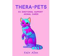 Thera-pets: 64 Emotional Support Animal Cards (Self-Esteem, Affirmations, Help with Anxiety, Worry and Stress, and for Fans of You Can Do All Things): ... Art Therapy, Card Games) (Latest Kate)