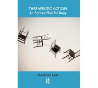 Therapeutic Action: An Earnest Plea for Irony
