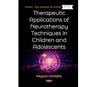 Therapeutic Applications of Neurotherapy Techniques in Children and Adolescents (Psychiatry - Theory, Applications and Treatments Series)