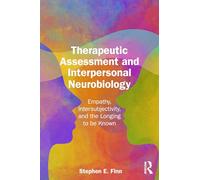 Therapeutic Assessment and Interpersonal Neurobiology: Empathy, Intersubjectivity, and the Longing to be Known