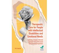 Therapeutic Care for People with Intellectual Disabilities and Emotional Needs : Exploring a trauma-informed approach from professional and personal perspectives
