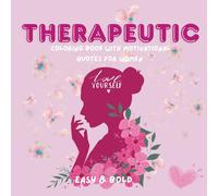 Therapeutic Coloring Book for Women, Calming, Stress-Relieving Pages, Self-Care, and Creativity: 30 Stress-Relief and Relaxing Designs with ... Quotes for Adults, Teens, and Young Women