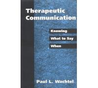 Therapeutic Communication, First Edition: Knowing What to Say When