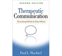 Therapeutic Communication, Second Edition: Knowing What to Say When