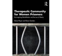 Therapeutic Community for Women Prisoners : Re-imagining Rehabilitation and the Loss of Liberty