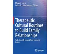 Therapeutic Cultural Routines to Build Family Relationships : Talk, Touch & Listen While Combing Hair©
