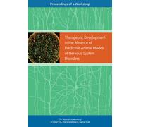 Therapeutic Development in the Absence of Predictive Animal Models of Nervous System Disorders : Proceedings of a Workshop