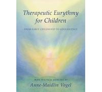 Therapeutic Eurythmy for Children: From Early Childhood to Adolescence with Practical Exercises