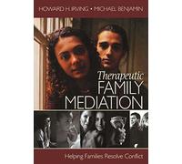 Therapeutic Family Mediation: Helping Families Resolve Conflict