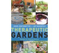 Therapeutic Gardens : Design for Healing Spaces