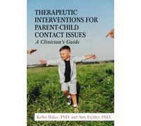 Therapeutic Interventions for Parent-child Contact Issues: A Clinician's Guide