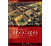 Therapeutic Landscapes: A History of English Hospital Gardens Since 1800