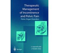Therapeutic Management of Incontinence and Pelvic Pain: Pelvic Organ Disorders
