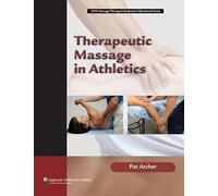 Therapeutic Massage in Athletics (LWW Massage Therapy & Bodywork Educational Series)