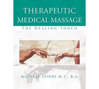 Therapeutic Medical Massage: The Healing Touch