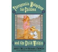 Therapeutic Metaphors for Children and the Child Within