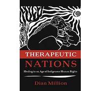 Therapeutic Nations: Healing in an Age of Indigenous Human Rights (Critical Issues of Indigenous People)