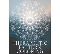 Therapeutic Pattern Coloring vol.5: A quiet space for deeper presence and mindful focus