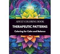 Therapeutic Patterns Coloring Book: Relaxing Patterns for Stress Relief, Mindful Art Therapy Coloring, Anxiety Relief Pattern Pages, Gentle Mandalas ... Coloring (Mindful Therapy Coloring Books)