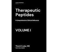 Therapeutic Peptides: A Comprehensive Clinical Reference - Volume 1
