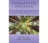 Therapeutic Presence: A Mindful Approach to Effective Therapeutic Relationships