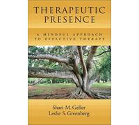 Therapeutic Presence: A Mindful Approach to Effective Therapy