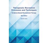 Therapeutic Recreation Processes and Techniques, 8th Ed.: Evidence-Based Recreational Therapy